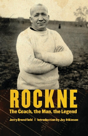 Rockne: The Coach, the Man, the Legend by Jerry Brondfield 9780803226791