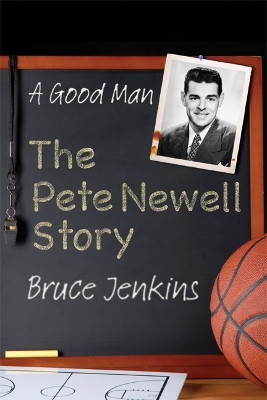A Good Man: The Pete Newell Story by Bruce Jenkins 9780803228184