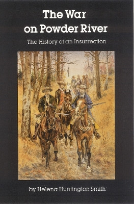 The War on Powder River by Helena Huntington Smith 9780803251885