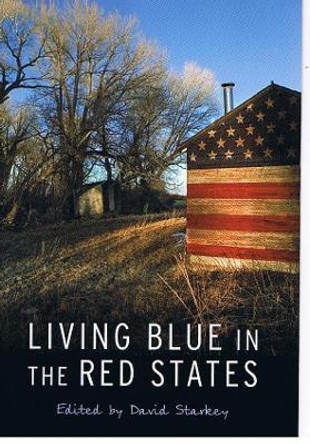 Living Blue in the Red States by David Starkey 9780803260085