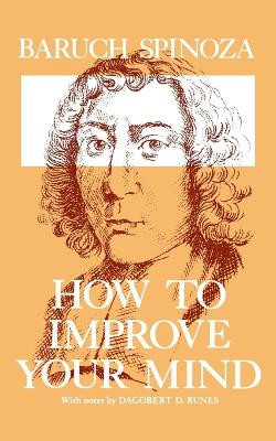 How to Improve Your Mind by Benedictus de Spinoza 9780806530147