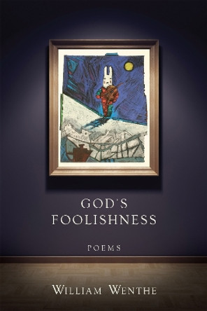 God's Foolishness: Poems by William Wenthe 9780807162453