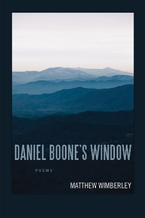 Daniel Boone's Window: Poems by Matthew Wimberley 9780807175682