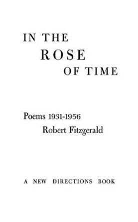 In the Rose of Time: Poems, 1939-1956 by Robert Fitzgerald 9780811202794