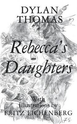 Rebecca's Daughters by Dylan Thomas 9780811208840