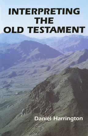 Interpreting the Old Testament: A Practical Guide by Daniel J. Harrington, SJ 9780814652367