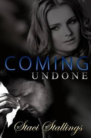 Coming Undone by Staci Stallings 9780615654317