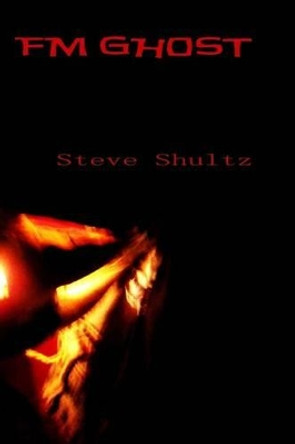 FM Ghost by Steve Shultz 9780615799971