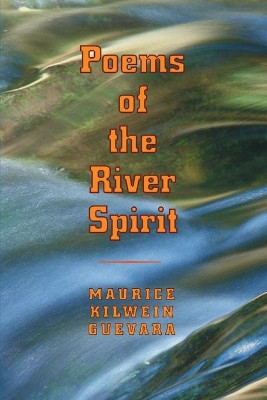 Poems Of The River Spirit by Maurice Kilwein Guevara 9780822955917