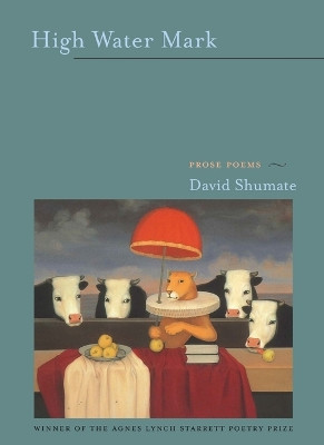 High Water Mark: Prose Poems by David Shumate 9780822958581