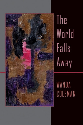 The World Falls Away by Wanda Coleman 9780822961642