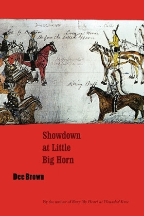 Showdown at Little Big Horn by Dee Brown 9780803262188