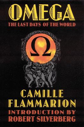 Omega: The Last Days of the World by Camille Flammarion 9780803268982