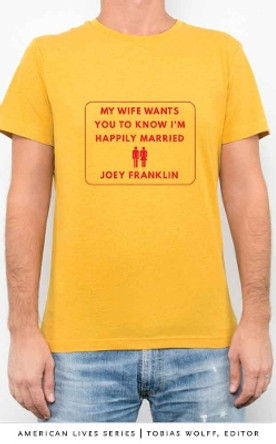 My Wife Wants You to Know I'm Happily Married by Joey Franklin 9780803278448