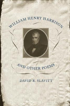 William Henry Harrison and Other Poems by David R. Slavitt 9780807131213
