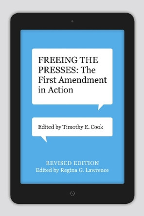 Freeing the Presses: The First Amendment in Action by Timothy E. Cook 9780807154182