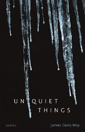 Unquiet Things: Poems by James Davis May 9780807162613