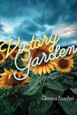 Victory Garden: Poems by Glenna Horton Luschei 9780826364524