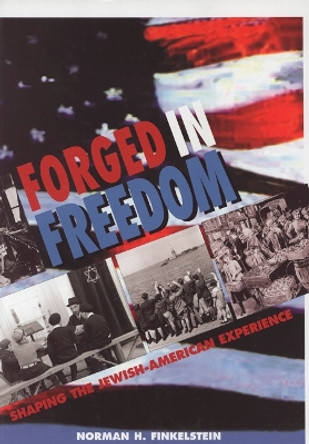 Forged in Freedom: Shaping the Jewish-American Experience by Norman H. Finkelstein 9780827607484