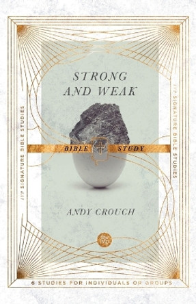 Strong and Weak Bible Study by Andy Crouch 9780830847129