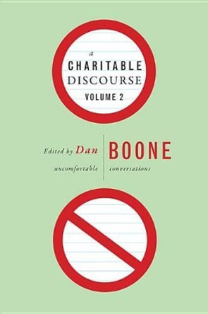 A Charitable Discourse, Volume 2: Uncomfortable Conversations by Dan Boone 9780834136175