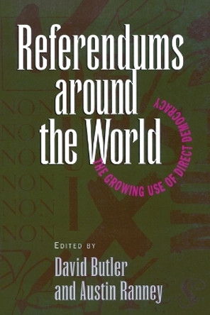 Referendums around the World: The Growing Use of Direct Democracy by David Butler 9780844738536