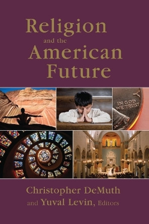 Religion and the American Future by Christopher Demuth 9780844742595