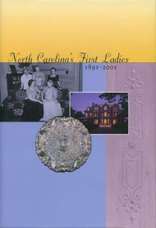 North Carolina's First Ladies, 1891-2001 by Marie Sharpe Ham 9780865262942