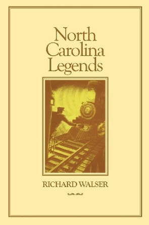 North Carolina Legends by Richard Walser 9780865263031