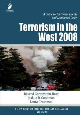 Terrorism in the West 2008: A Guide to Terrorism Events and Landmark Cases by Joshua D Goodman 9780981971223
