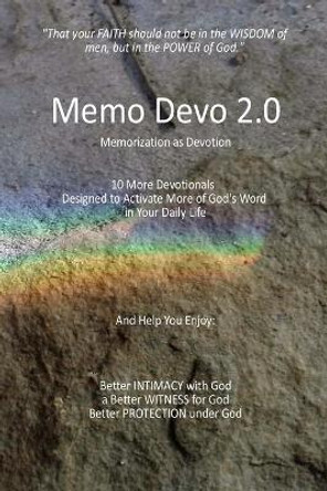 Memo Devo 2.0: 10 More Memorization Devotionals Designed to Activate More of God's Word in Your Daily Life by Steve Cook 9780982161692