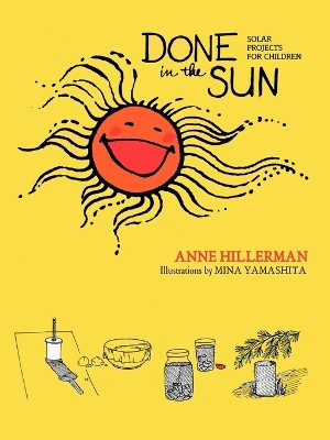 Done in the Sun: Solar Projects for Children by Astrid Hillerman 9780865340183