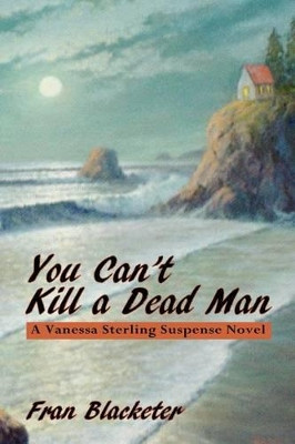 You Can't Kill a Dead Man by Fran Blacketer 9780865348349