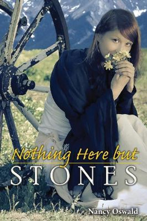 Nothing Here but Stones by Nancy Oswald 9780865411500