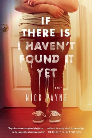 If There Is I Haven't Found It Yet by Nick Payne 9780865477704