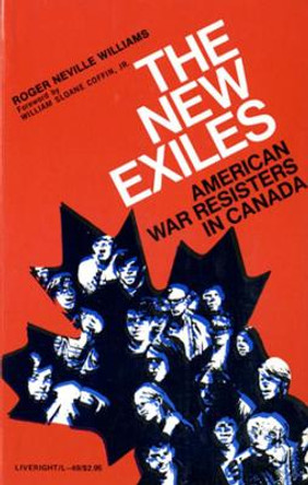 The New Exiles: American War Resisters in Canada by Roger N. Williams 9780871402493