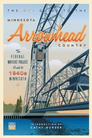 The WPA Guide to the Minnesota Arrowhead Country by Federal Writer's Project 9780873516341