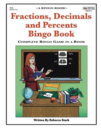 Fractions, Decimals and Percents Bingo Book: Complete Bingo Game In A Book by Rebecca Stark 9780873864275