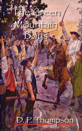 The Green Mountain Boys by Daniel Pierce Thompson 9780877973591