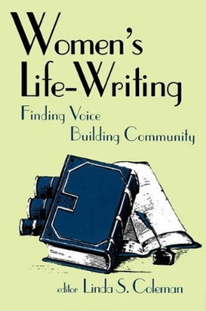 Womens Life-Writing Finding Voice by Coleman 9780879727482