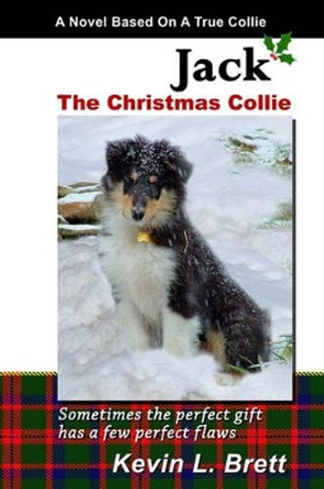 Jack: The Christmas Collie by Kevin L Brett 9780981935010 Jack: The Christmas Collie by Kevin L Brett 9780981935010