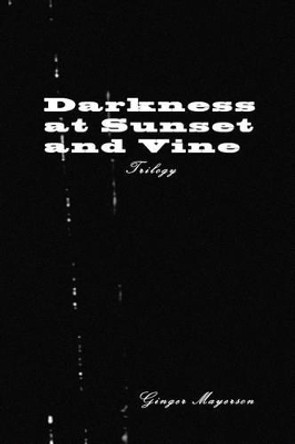 Darkness at Sunset and Vine Trilogy by Kelly S Taylor Ph D 9780982581384