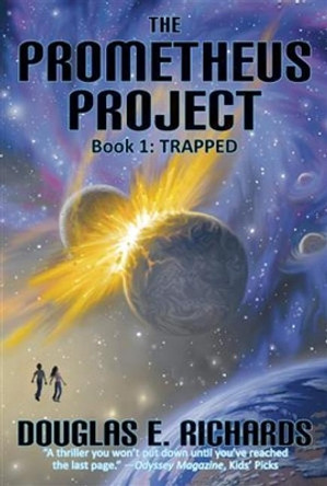 Prometheus Project: Trapped by Douglas E. Richards 9780982618417