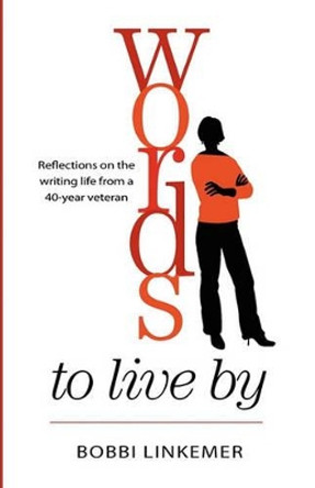 Words To Live By: Reflections on the writing life from a 40-year veteran by Peggy Nehmen 9780982674604