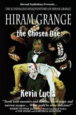Hiram Grange and the Chosen One: The Scandalous Misadventures of Hiram Grange (Book #4) by Malcolm McClinton 9780982727508