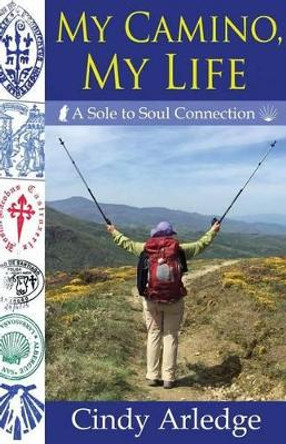 My Camino, My Life by Cindy Arledge 9780982695302