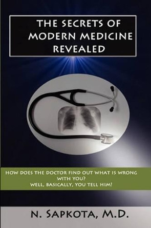 The Secrets of Modern Medicine Revealed by Nabin Sapkota 9780982696507