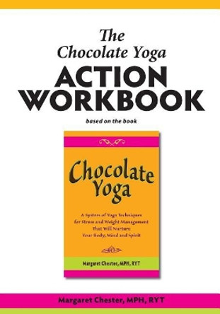 The Chocolate Yoga Action Workbook by Margaret Chester 9780983188223