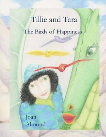 Tillie and Tara: The Birds of Happiness by Joan Almond 9780983194545