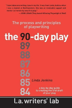 The 90-Day Play: The Process and Principles of Playwriting by Linda Jenkins 9780983141266